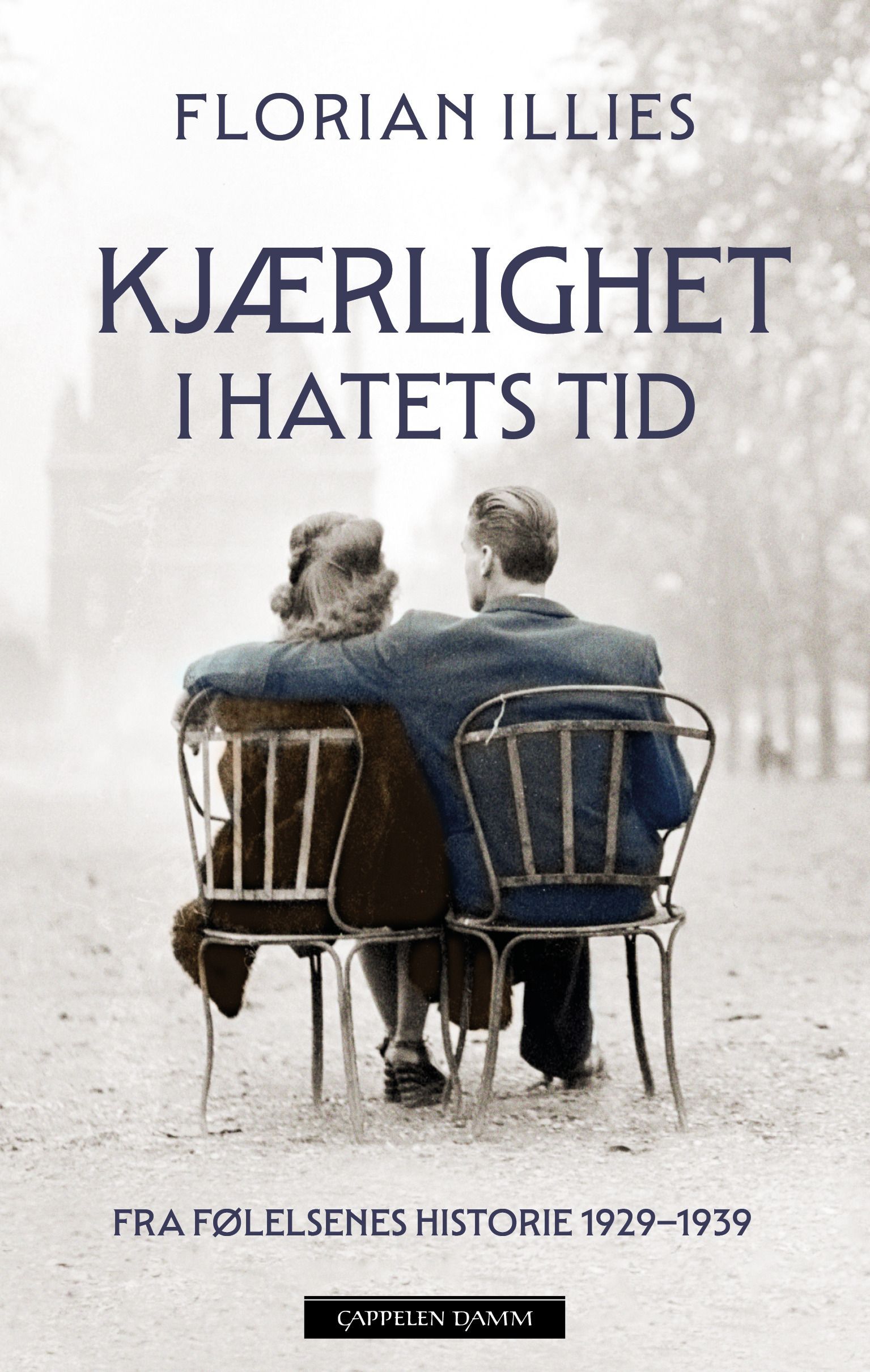 Kjærlighet i hatets tid : fra følelsenes historie 1929-1939