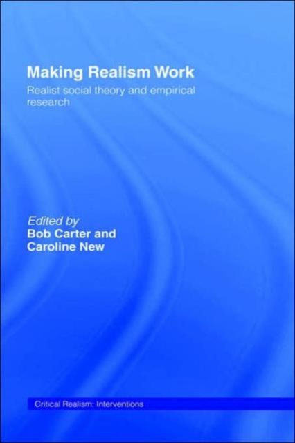 Making Realism Work : Realist Social Theory and Empirical Research