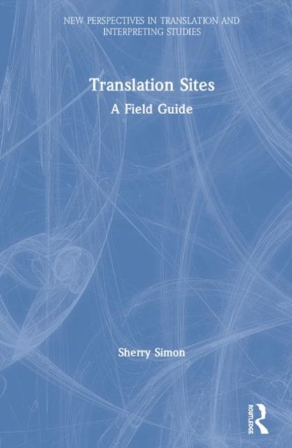 Translation Sites : A Field Guide