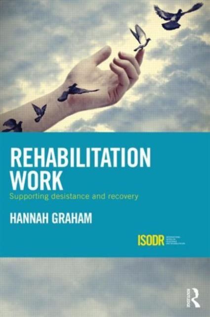 Forsidebilde av Rehabilitation Work : Supporting Desistance and Recovery