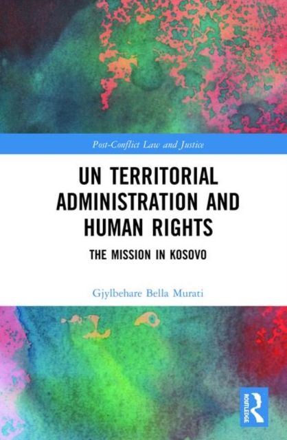 UN Territorial Administration and Human Rights : The Mission in Kosovo