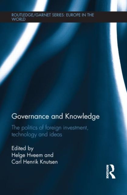 Governance and Knowledge : The Politics of Foreign Investment, Technology and Ideas