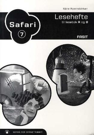 Safari 7 : fasit : lesehefte til lesebok A og B : norsk for barnetrinnet