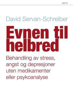 Evnen til helbred : behandling av stress, angst og depresjon uten medikamenter eller psykoanalyse