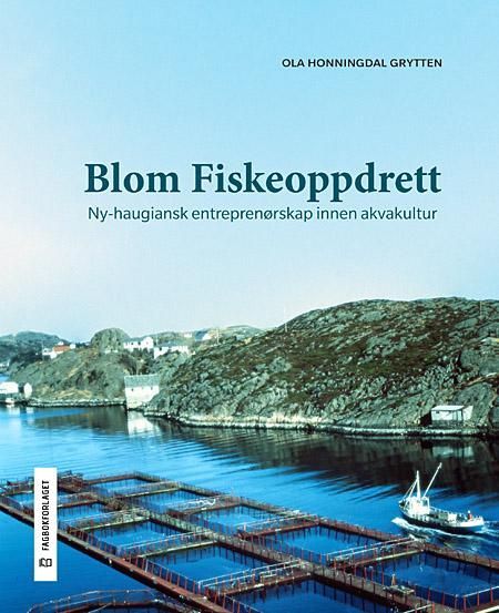 Blom fiskeoppdrett : ny-haugiansk entreprenørskap innen akvakultur