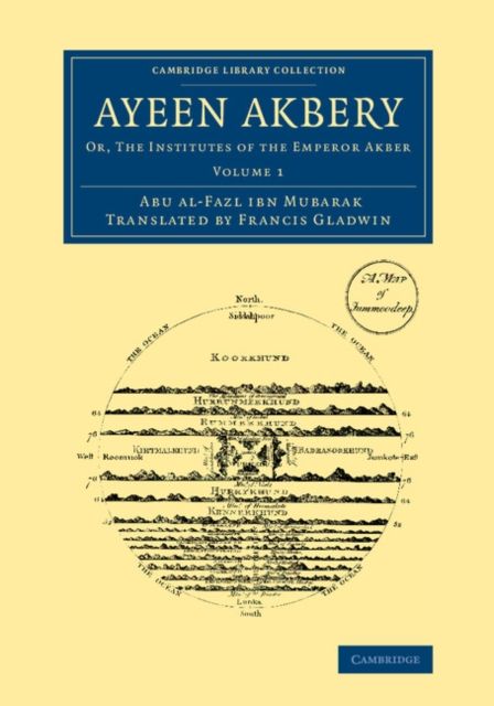 Ayeen Akbery: Volume 1 : Or, The Institutes of the Emperor Akber