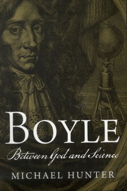 Boyle : Between God and Science