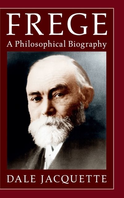 Frege : A Philosophical Biography