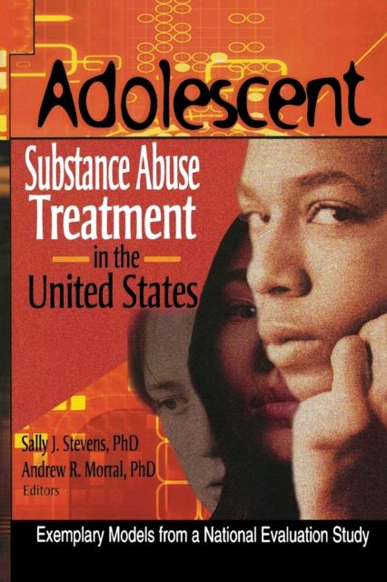 Adolescent Substance Abuse Treatment in the United States : Exemplary Models from a National Evaluation Study
