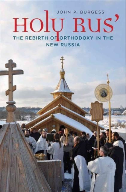 Holy Rus' : The Rebirth of Orthodoxy in the New Russia