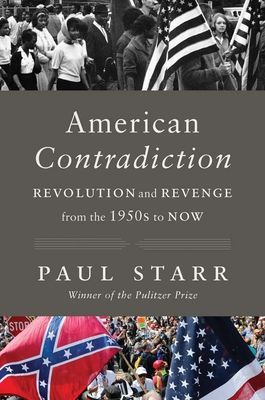 American Contradiction : Revolution and Revenge from the 1950s to Now