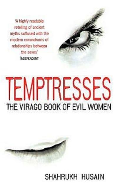 Temptresses : The Virago Book of Evil Women