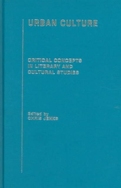 Urban Culture : Critical Concepts in Literary and Cultural Studies