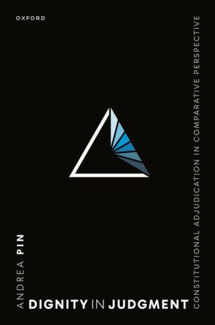 Dignity in Judgment : Constitutional Adjudication in Comparative Perspective