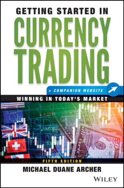 Getting Started in Currency Trading : Winning in Today's Market + Companion Website
