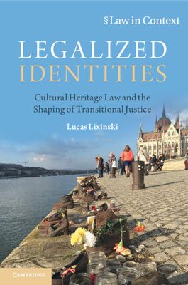 Legalized Identities : Cultural Heritage Law and the Shaping of Transitional Justice