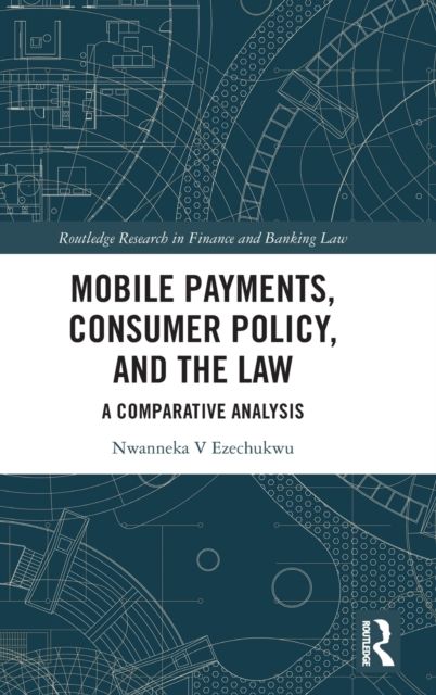 Mobile Payments, Consumer Policy, and the Law : A Comparative Analysis