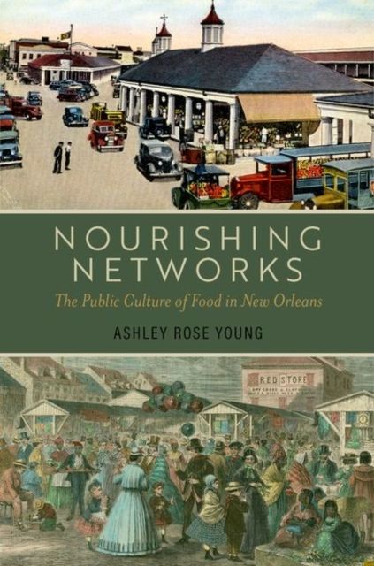 Forsidebilde av Nourishing Networks : The Public Culture of Food in New Orleans
