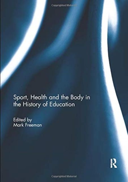 Sport, Health and the Body in the History of Education