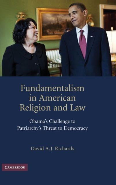 Fundamentalism in American Religion and Law : Obama's Challenge to Patriarchy's Threat to Democracy