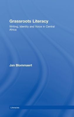 Grassroots Literacy : Writing, Identity and Voice in Central Africa