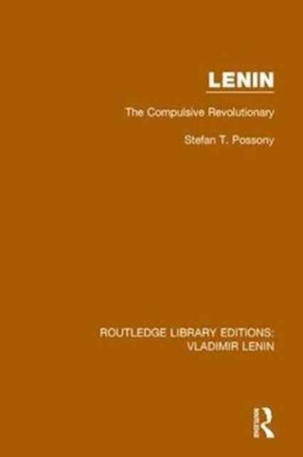 Lenin : The Compulsive Revolutionary