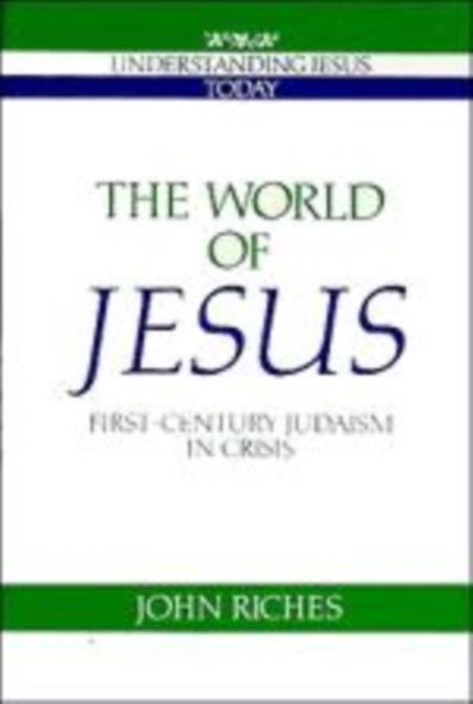 The World of Jesus : First-Century Judaism in Crisis