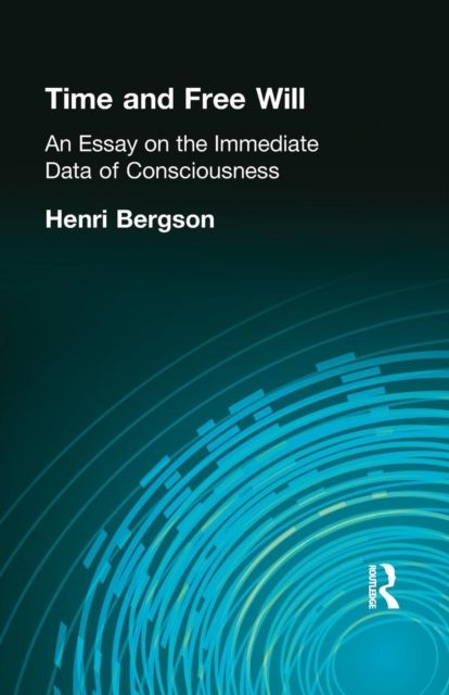 Time and Free Will : An Essay on the Immediate Data of Consciousness