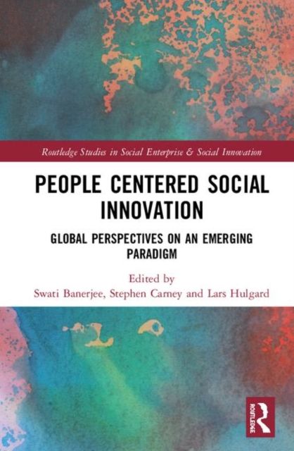 People-Centered Social Innovation : Global Perspectives on an Emerging Paradigm
