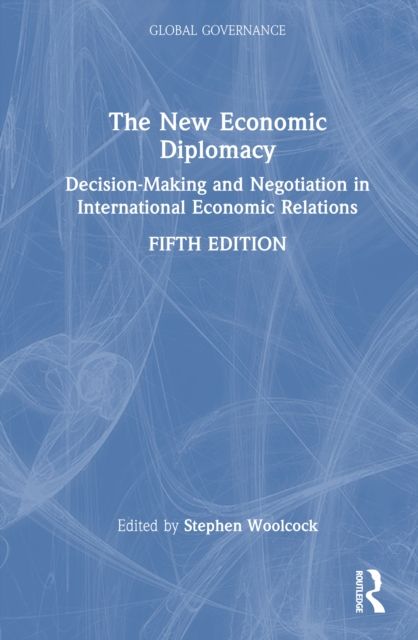 The New Economic Diplomacy : Decision-Making and Negotiation in International Economic Relations
