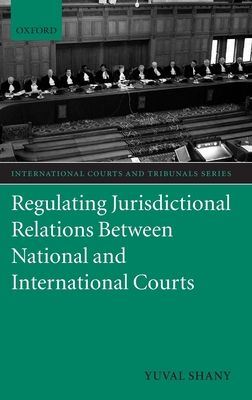 Regulating Jurisdictional Relations Between National and International Courts