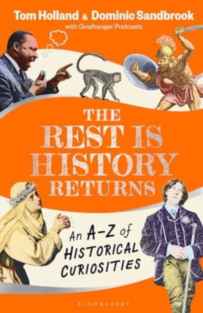 The Rest is History Returns : An A–Z of Historical Curiosities