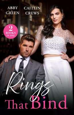 Rings That Bind : On His Bride's Terms / Carrying a Sicilian Secret (Notorious Mediterranean Marriages)