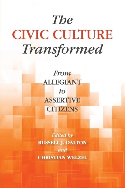 The Civic Culture Transformed : From Allegiant to Assertive Citizens