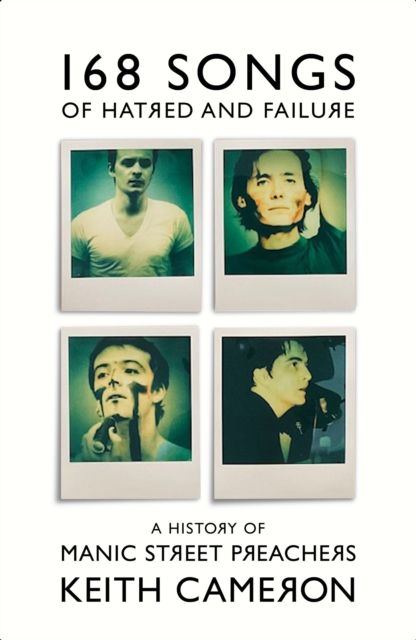168 Songs of Hatred and Failure : A History of Manic Street Preachers