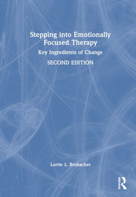 Stepping into Emotionally Focused Therapy : Key Ingredients of Change