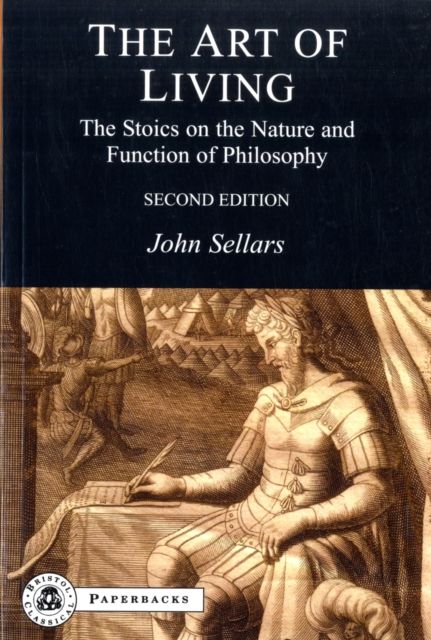 The Art of Living : The Stoics on the Nature and Function of Philosophy