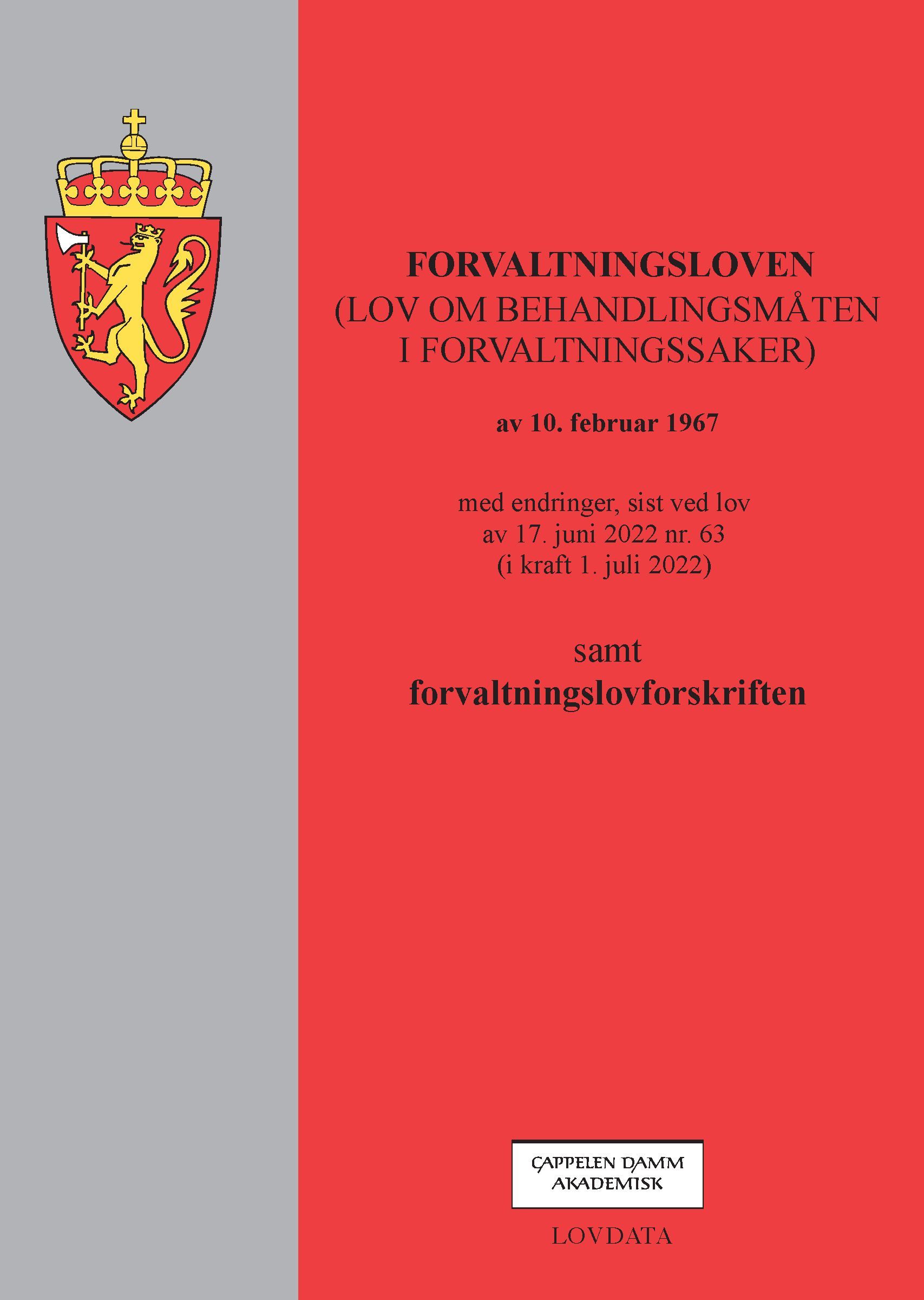 Forvaltningsloven : (lov om behandlingsmåten i forvaltningssaker) av 10. februar 1967 : med endringer, sist ved lov av 17. juni 2022 nr. 63 (i kraft 1. juli 2022) : samt forvaltningsforskriften