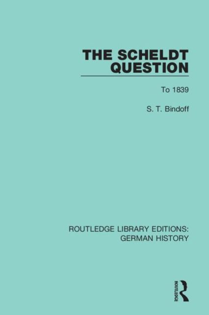 The Scheldt Question : To 1839