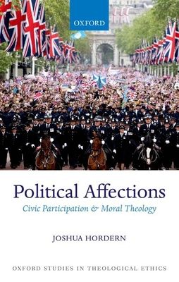 Political Affections : Civic Participation and Moral Theology