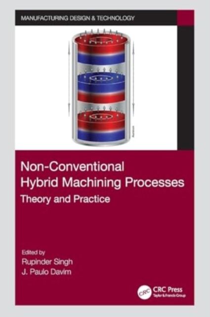 Non-Conventional Hybrid Machining Processes : Theory and Practice