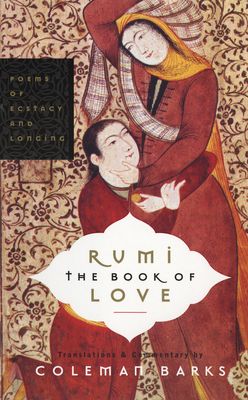 Rumi : the book of love : poems of ecstasy and longing
