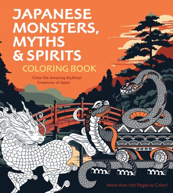 Japanese Monsters, Myths & Spirits Coloring Book : Color the Amazing Mythical Creatures of Japan - More than 100 Pages to Color!