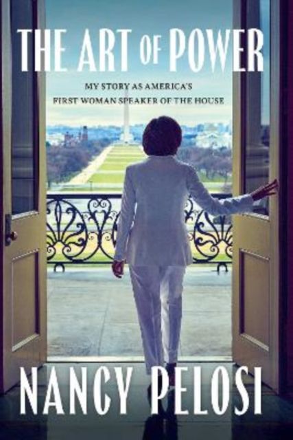 The Art of Power : My Story as America's First Woman Speaker of the House