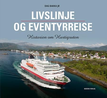 Livslinje og eventyrreise : historien om Hurtigruten