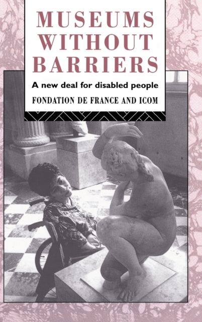 Museums Without Barriers : A New Deal For the Disabled