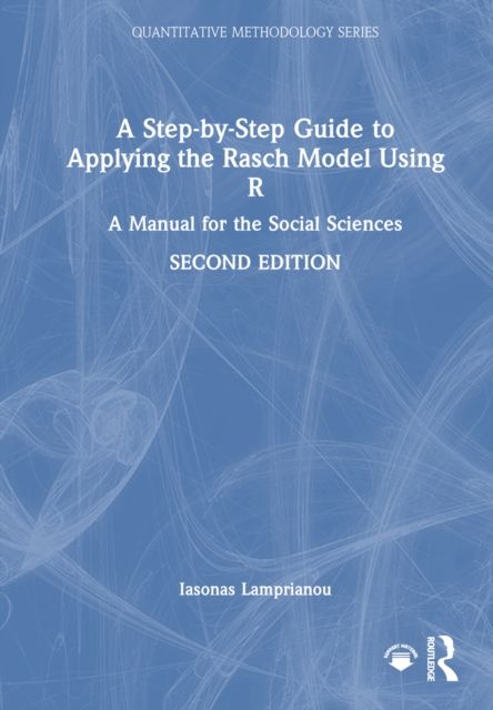 A Step-by-Step Guide to Applying the Rasch Model Using R : A Manual for the Social Sciences