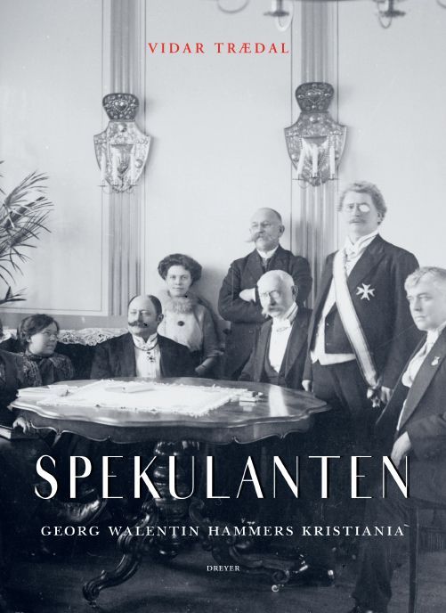 Spekulanten : Georg Walentin Hammers Kristiania