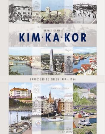 Kim, ka, kor : Haugesund og omegn 1904-1954