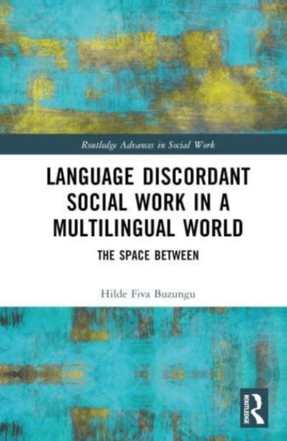Language Discordant Social Work in a Multilingual World : The Space Between